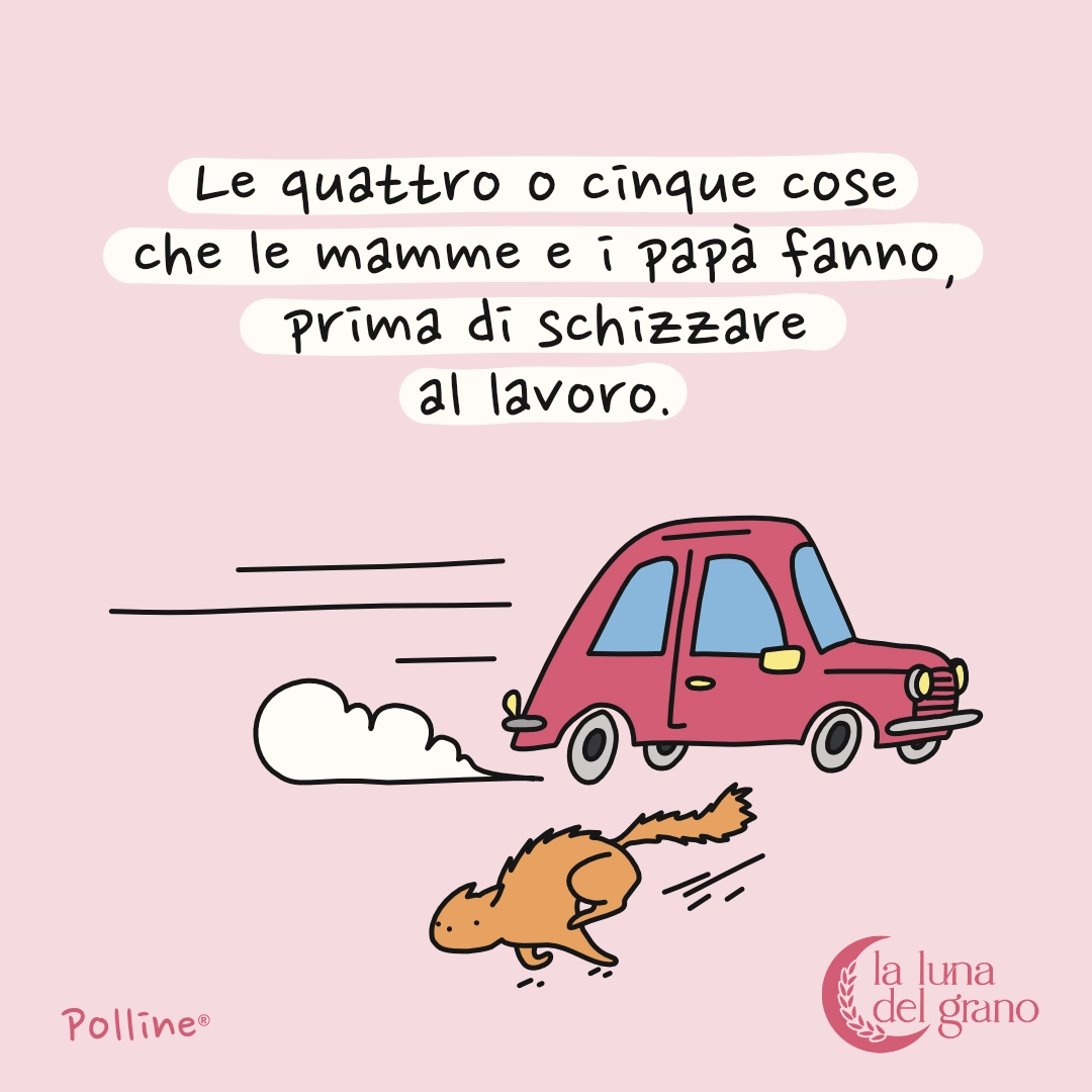 Post: le quattro o cinque cose che le mamme e i papà fanno prima di schizzare al lavoro